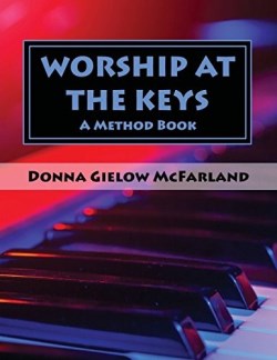 9781732184206 Worship At The Keys : A Method Book (Printed/Sheet Music)