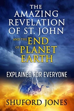 9781732698703 Amazing Revelation Of Saint John And The End Of Planet Earth