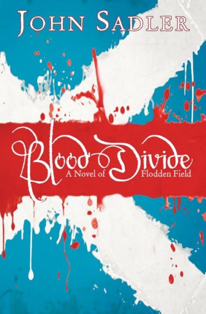 9781782640899 Blood Divide : A Novel Of Flodden Field