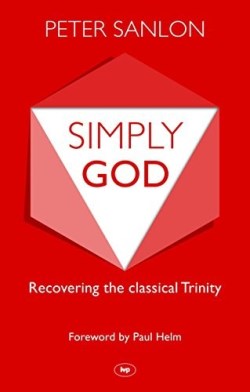 9781783591046 Simply God : Recovering The Classical Trinity