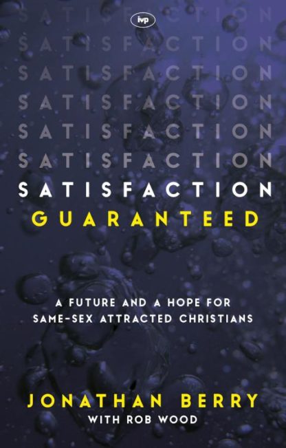 9781783594245 Satisfaction Guaranteed : A Future And A Hope For Same Sex Attracted Christ