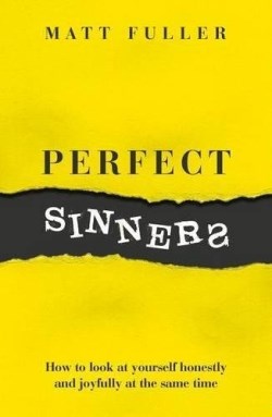 9781784981389 Perfect Sinners : How To Look At Yourself Honestly And Joyfully At The Same