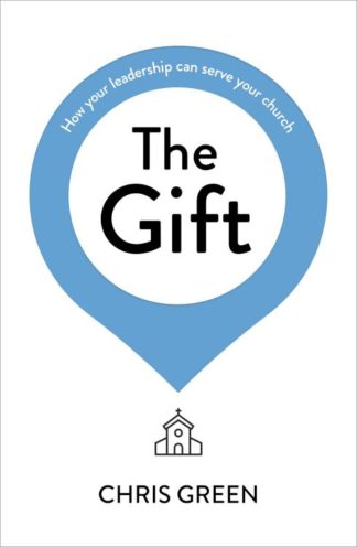 9781789742961 Gift : How Your Leadership Can Serve Your Church