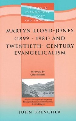 9781842270516 Martyn Lloyd Jones 1899-1981 And 20th Century Evangelicalism