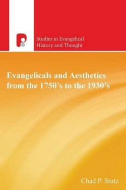 9781842278529 Evangelicals And Aesthetics From The 1750s To The 1930s