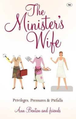 9781844745562 Ministers Wife : Privileges Pressures And Pitfalls