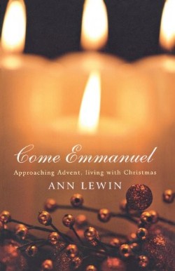 9781848252073 Come Emmanuel : Approaching Advent Living With Christmas