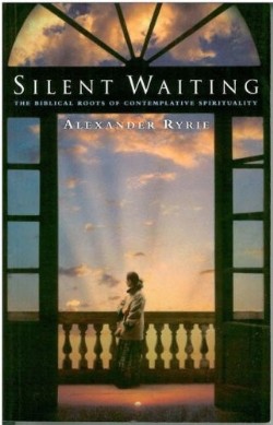 9781853112577 Silent Waiting : The Biblical Roots Of Contemplative Sirituality