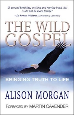 9781854246721 Wild Gospel : Bringing Truth To Life