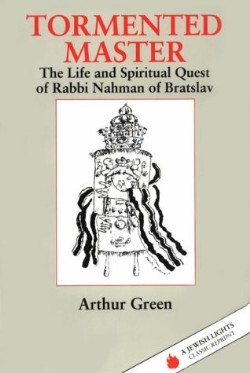 9781879045118 Tormented Master : The Life And Spiritual Quest Of Rabbi Nahman Of Bratslav