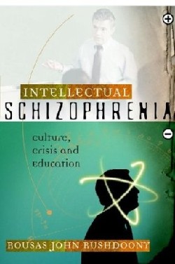 9781879998292 Intellectual Schizophrenia : Culture Crisis And Education