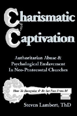 9781887915007 Charismatic Captivation : Authoritarian Abuse And Psychological Enslavement (Rev