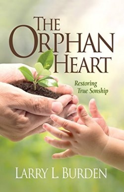 9781890900960 Orphan Heart : Restoring True Sonship
