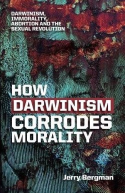 9781894400787 How Darwinism Corrodes Morality