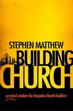 9781908393197 Building Church : Practical Wisdom For All Church Builders