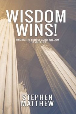 9781908393517 Wisdom Wins : Finding The Path Of Godly Wisdom For Your Life