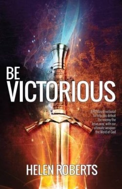 9781908393616 Be Victorious : 40 Day Devotional To Defeat The Enemy The Jesus Way With Th