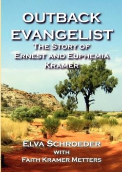 9781921633690 Outback Evangelist : The Story Of Ernest And Euphemia Kramer