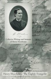 9781926765273 Collective Writings And Sermons Of Henry Moorhouse