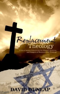 9781926765877 Replacement Theology : Critical Issues Concerning The History Doctrine And