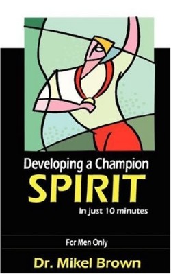 9781930388116 Developing A Champion Spirit For Men Only
