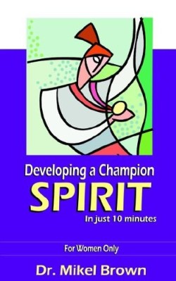 9781930388123 Developing A Champion Spirit For Women Only