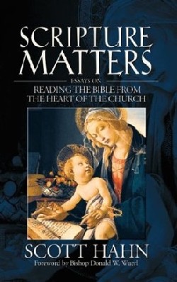 9781931018173 Scripture Matters : Essays On Reading The Bible From The Heart Of The Churc