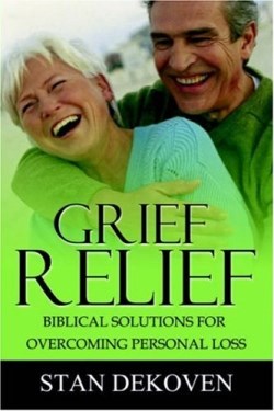 9781931178860 Grief Relief : Biblical Solutions For Overcoming Personal Loss