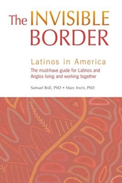 9781931930635 Invisible Border : Latinos In America - The Mus-have Guide For Latinos And