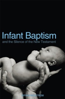 9781932307702 Infant Baptism And The Silence Of The New Testament