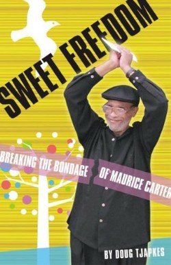 9781932902563 Sweet Freedom : Breaking The Bondage Of Maurice Carter