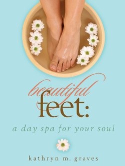 9781934749449 Beautiful Feet : A Day Spa For Your Soul