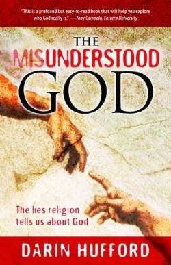 9781935170051 Misunderstood God : The Lies Religion Tells Us About God