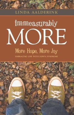 9781935391883 Immeasurably More : More Hope More Joy Embracing Life With Down Syndrome