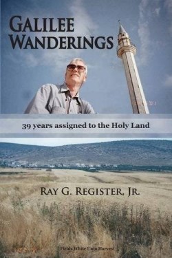 9781935434849 Galilee Wanderings : 39 Years Assigned To The Holy Land