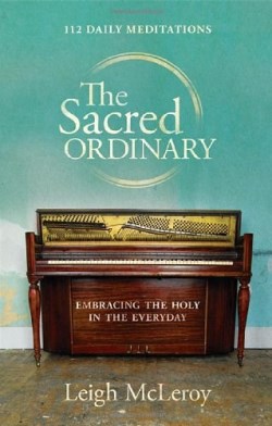 9781935909019 Sacred Ordinary : 112 Daily Meditations Embracing The Holy In The Everyday