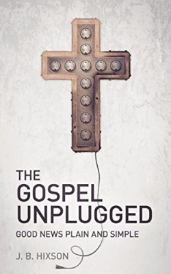 9781935909125 Gospel Unplugged : Good News Plain And Simple
