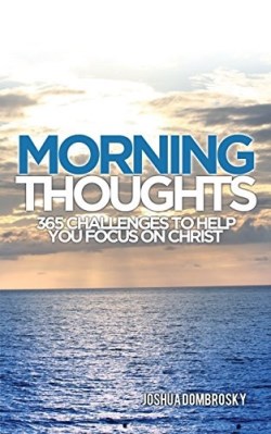 9781935909460 Morning Thoughts : 365 Challenges To Help You Focus On Christ
