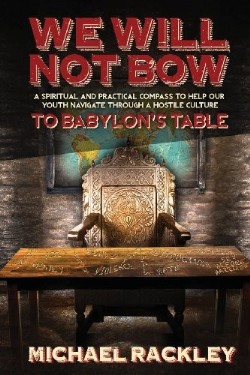 9781935986577 We Will Not Bow To Babylons Table
