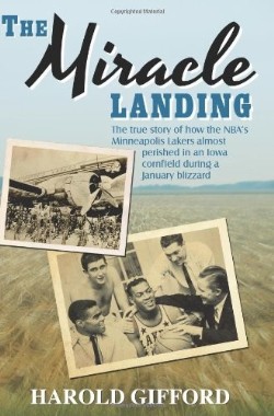 9781935991977 Miracle Landing : The True Story Of How The NBAs Minneapolis Lakers Almost