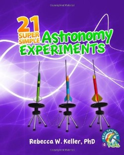 9781936114283 21 Super Simple Astronomy Experiments