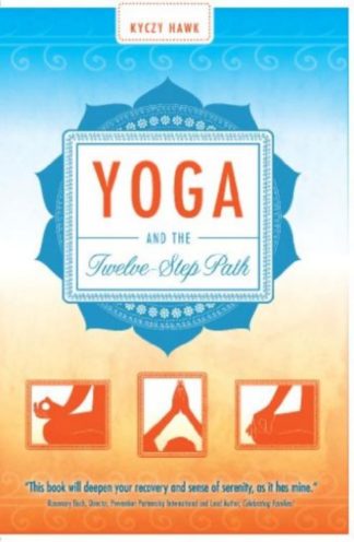 9781936290802 Yoga And The 12 Step Path