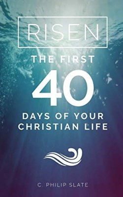 9781936341894 Risen : The First 40 Days Of Your Christian Life