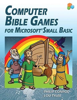 9781937161064 Computer Bible Games For Microsoft Small Basic 3rd Edition