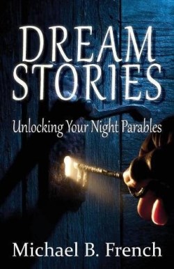 9781937331726 Dream Stories : Unlocking Your Night Parables