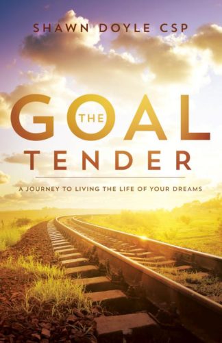9781937879983 Goal Tender : A Journey To Living The Life Of Your Dreams