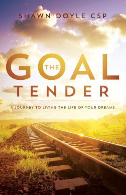 9781937879983 Goal Tender : A Journey To Living The Life Of Your Dreams