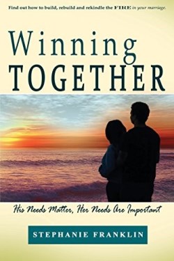 9781937911829 Winning Together : His Needs Matter Her Needs Are Important