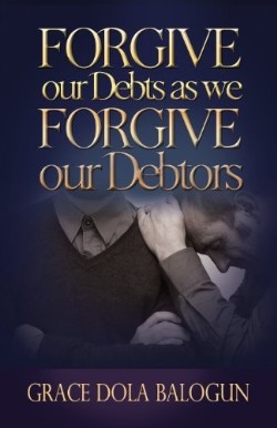 9781939415318 Forgive Our Debts As We Forgive Our Debtors