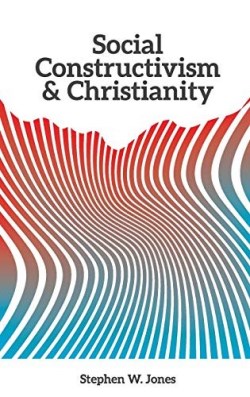 9781940105727 Social Constructivism And Christianity